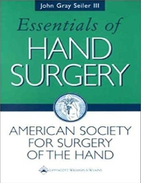Essentials of Hand Surgery (Seiler, Essentials of Hand Surgery).