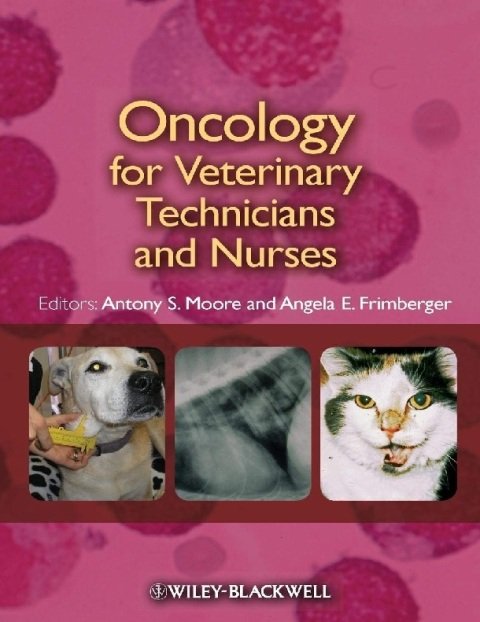 Oncology for Veterinary Technicians and Nurses.