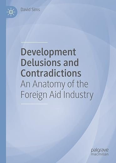 Development-Delusions-and-Contradictions-An-Anatomy-of-the-Foreign-Aid-Industry.