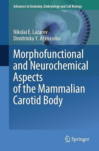 Morphofunctional-and-Neurochemical-Aspects-of-the-Mammalian-Carotid-Body-Advances-in-Anatomy-Embryology-and-Cell-Biology-237