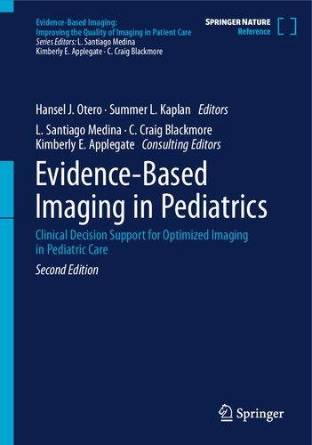 Evidence-Based-Imaging-in-Pediatrics-Clinical-Decision-Support-for-Optimized-Imaging-in-Pediatric-Care-Second-Edition
