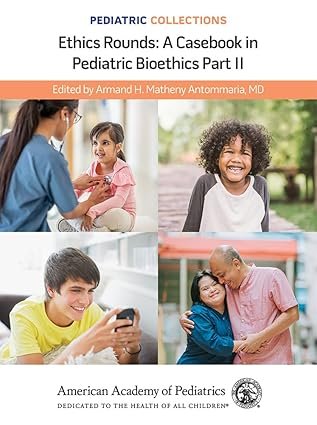 Pediatric-Collections-Ethics-Rounds-A-Casebook-in-Pediatric-Bioethics-Part-II