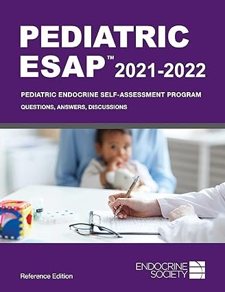 Pediatric-ESAP-2021-2022-Pediatric-Endocrine-Self-Assessment-Program-Questions-Answers-Discussions