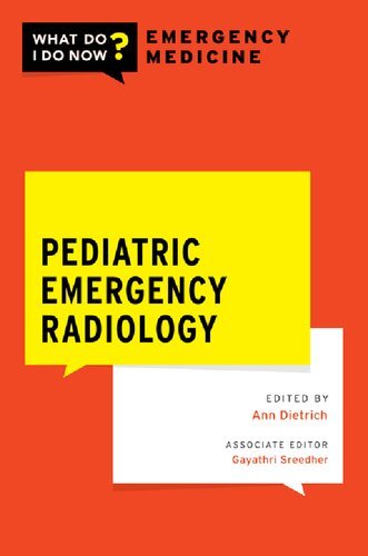 Pediatric-Emergency-Radiology-WHAT-DO-I-DO-NOW-EMERGENCY-MEDICINE