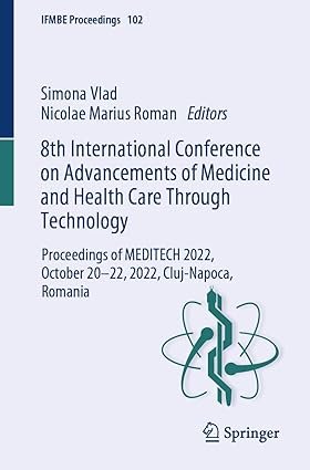 8th International Conference on Advancements of Medicine and Health Care Through Technology: Proceedings of MEDITECH 2022, October 20–22, 2022, Cluj-Napoca, Romania (IFMBE Proceedings Book 102)
