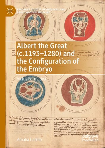 Albert-the-Great-c.-1193–1280-and-the-Configuration-of-the-Embryo-Virtus-Formativa-Palgrave-Studies-in-Medieval-and-Early-Modern-Medicine