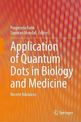 Application-of-Quantum-Dots-in-Biology-and-Medicine-Recent-Advances-1st-ed