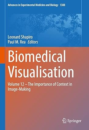 Biomedical-Visualisation-Volume-12-‒-The-Importance-of-Context-in-Image-Making-Advances-in-Experimental-Medicine-and-Biology-1388