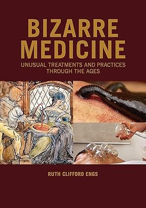 Bizarre-Medicine-Unusual-Treatments-and-Practices-through-the-Ages-1st-Edition