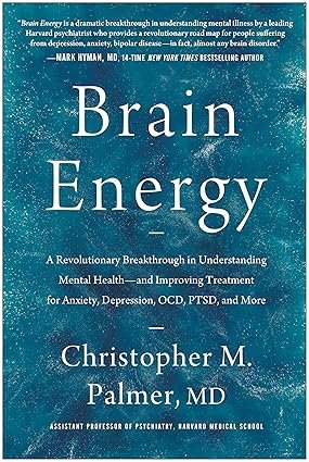Brain-Energy-A-Revolutionary-Breakthrough-in-Understanding-Mental-Health-and-Improving-Treatment-for-Anxiety-Depression-OCD-PTSD-and-More