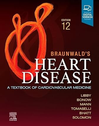 Braunwalds-Heart-Disease-Single-Volume-A-Textbook-of-Cardiovascular-Medicine-12th-Edition