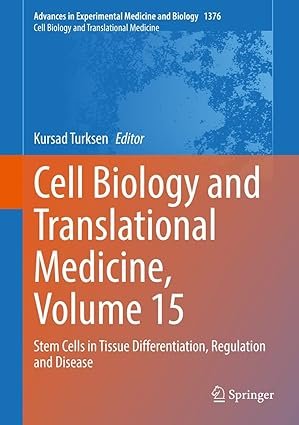 Cell Biology and Translational Medicine, Volume 15: Stem Cells in Tissue Differentiation, Regulation and Disease (Advances in Experimental Medicine and Biology Book 1376)