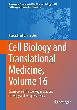 Cell Biology and Translational Medicine, Volume 16: Stem Cells in Tissue Regeneration, Therapy and Drug Discovery (Advances in Experimental Medicine and Biology, 1387)