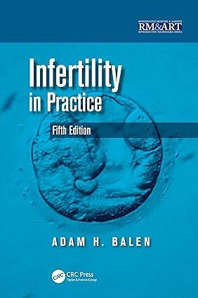 Infertility-in-Practice-Reproductive-Medicine-and-Assisted-Reproductive-Techniques-Series-5th-Edition