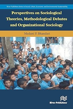 Perspectives on Sociological Theories, Methodological Debates and Organizational Sociology 1st Edition