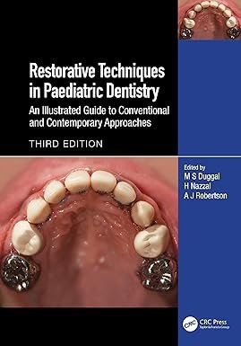 Restorative Techniques in Paediatric Dentistry: An Illustrated Guide to Conventional and Contemporary Approaches 3rd Edition