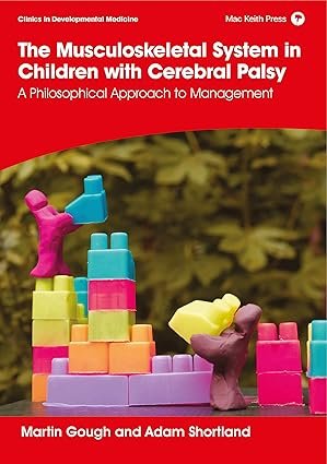 The-Musculoskeletal-System-in-Children-with-Cerebral-Palsy-A-Philosophical-Approach-to-Management-1st-Edition-Clinics-in-Developmental-Medicine