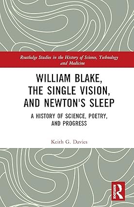 William-Blake-the-Single-Vision-and-Newtons-Sleep-A-History-of-Science-Poetry-and-Progress-1st-Edition