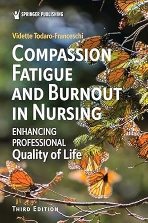 Compassion Fatigue and Burnout in Nursing: Enhancing Professional Quality of Life 3rd Edition