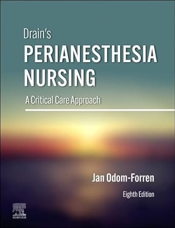 Drain's PeriAnesthesia Nursing: A Critical Care Approach 8th Edition