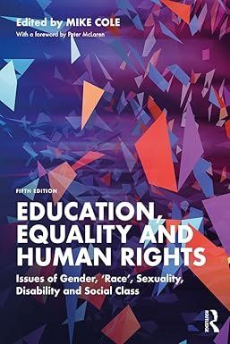 Education, Equality and Human Rights: Issues of Gender, 'Race', Sexuality, Disability and Social Class 5th Edition
