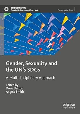 Gender, Sexuality and the UN's SDGs: A Multidisciplinary Approach (Sustainable Development Goals Series)