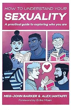 How to Understand Your Sexuality: A Practical Guide for Exploring Who You Are