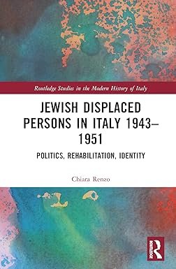 Jewish Displaced Persons in Italy 1943–1951 (Routledge Studies in the Modern History of Italy) 1st Edition