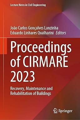 Proceedings of CIRMARE 2023: Recovery, Maintenance and Rehabilitation of Buildings (Lecture Notes in Civil Engineering Book 444)