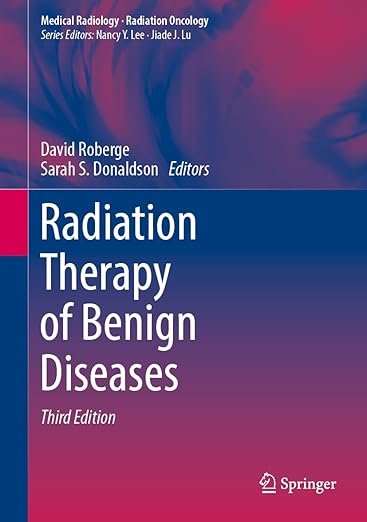 Radiation Therapy of Benign Diseases (Medical Radiology) Third Edition