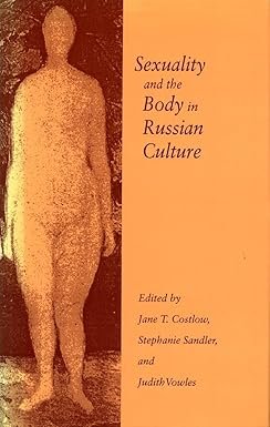 Sexuality and the Body in Russian Culture 1st Edition