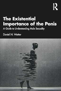 The Existential Importance of the Penis 1st Edition