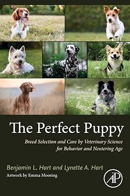 The Perfect Puppy: Breed Selection and Care by Veterinary Science for Behavior and Neutering Age 1st Edition