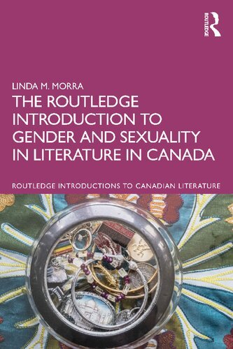 The Routledge Introduction to Gender and Sexuality in Literature in Canada (Routledge Introductions to Canadian Literature) 1st Edition