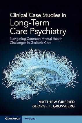 Clinical Case Studies in Long-Term Care Psychiatry 1st Edition