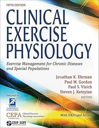 Clinical Exercise Physiology: Exercise Management for Chronic Diseases and Special Populations Fifth Edition