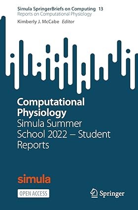 Computational Physiology: Simula Summer School 2022 − Student Reports (Reports on Computational Physiology) 1st ed.