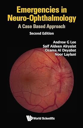 Emergencies in Neuro-Ophthalmology: A Case Based Approach 2nd Edition