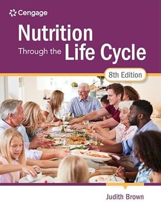 Nutrition Through the Life Cycle (MindTap Course List) 8th Edition