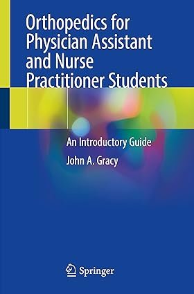 Orthopedics for Physician Assistant and Nurse Practitioner Students: An Introductory Guide 1st ed.