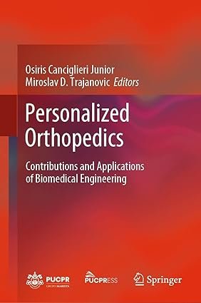 Personalized Orthopedics: Contributions and Applications of Biomedical Engineering