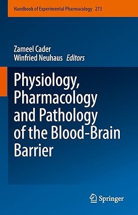 Physiology, Pharmacology and Pathology of the Blood-Brain Barrier (Handbook of Experimental Pharmacology 273)