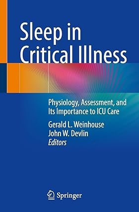 Sleep in Critical Illness: Physiology, Assessment, and Its Importance to ICU Care