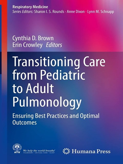 Transitioning Care from Pediatric to Adult Pulmonology Ensuring Best Practices and Optimal Outcomes (Respiratory Medicine)