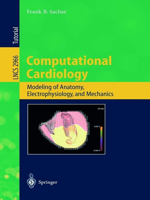 Computational Cardiology Modeling of Anatomy, Electrophysiology, and Mechanics