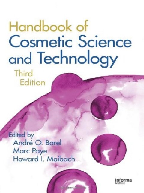 Handbook of Cosmetic Science and Technology, Third Edition