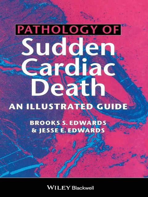 Pathology of Sudden Cardiac Death An Illustrated Guide