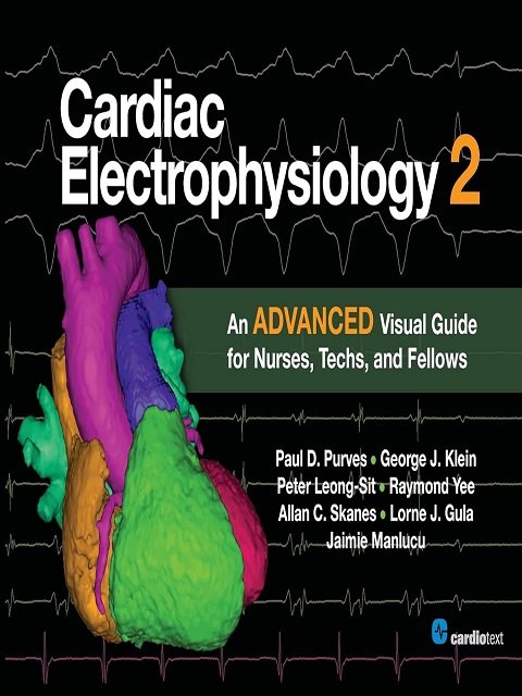 Cardiac Electrophysiology 2: An Advanced Visual Guide For Nurses, Techs, And Fellows 1st Edition