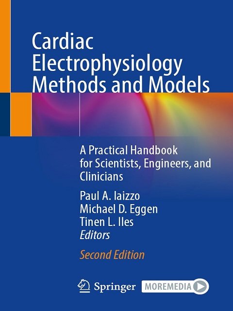 Cardiac Electrophysiology Methods and Models A Practical Handbook for Scientists, Engineers, and Clinicians