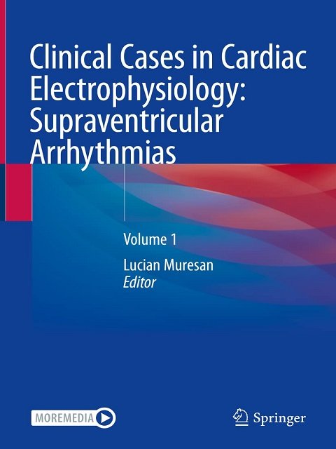 Clinical Cases in Cardiac Electrophysiology: Supraventricular Arrhythmias: Volume 1 1st ed